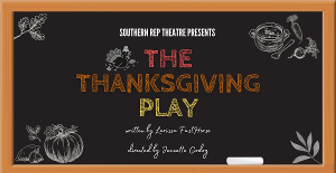 Southern Rep Theatre Announces Regional Premiere Of THE THANKSGIVING PLAY  Image