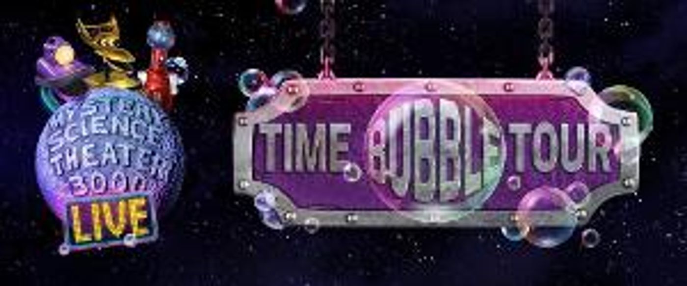 MYSTERY SCIENCE THEATER 3000 LIVE TIME BUBBLE TOUR Comes to Arlene Schnitzer Concert Hall  Image