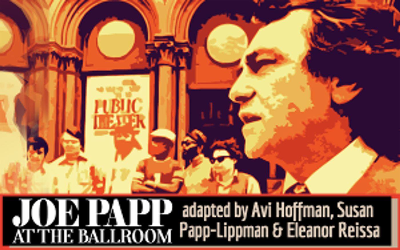 GableStage Announces World Premiere Of Joe Papp At The Ballroom  Image
