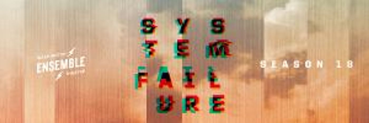Washington Ensemble Theatre Celebrates 18th Season With SYSTEM FAILURE  Image