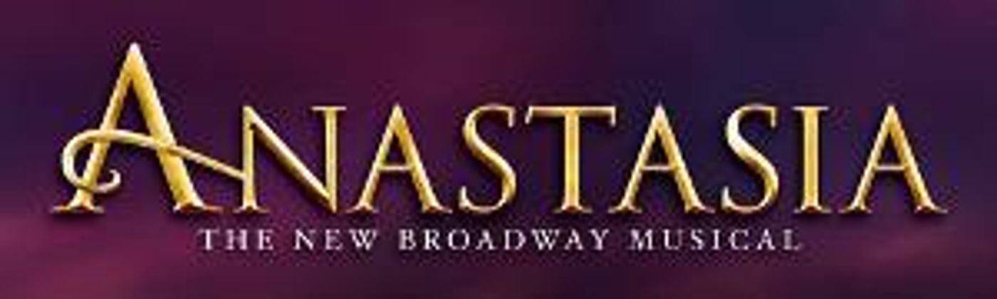 Boston Premiere of ANASTASIA On Sale Now at the Citizens Bank Opera House  Image