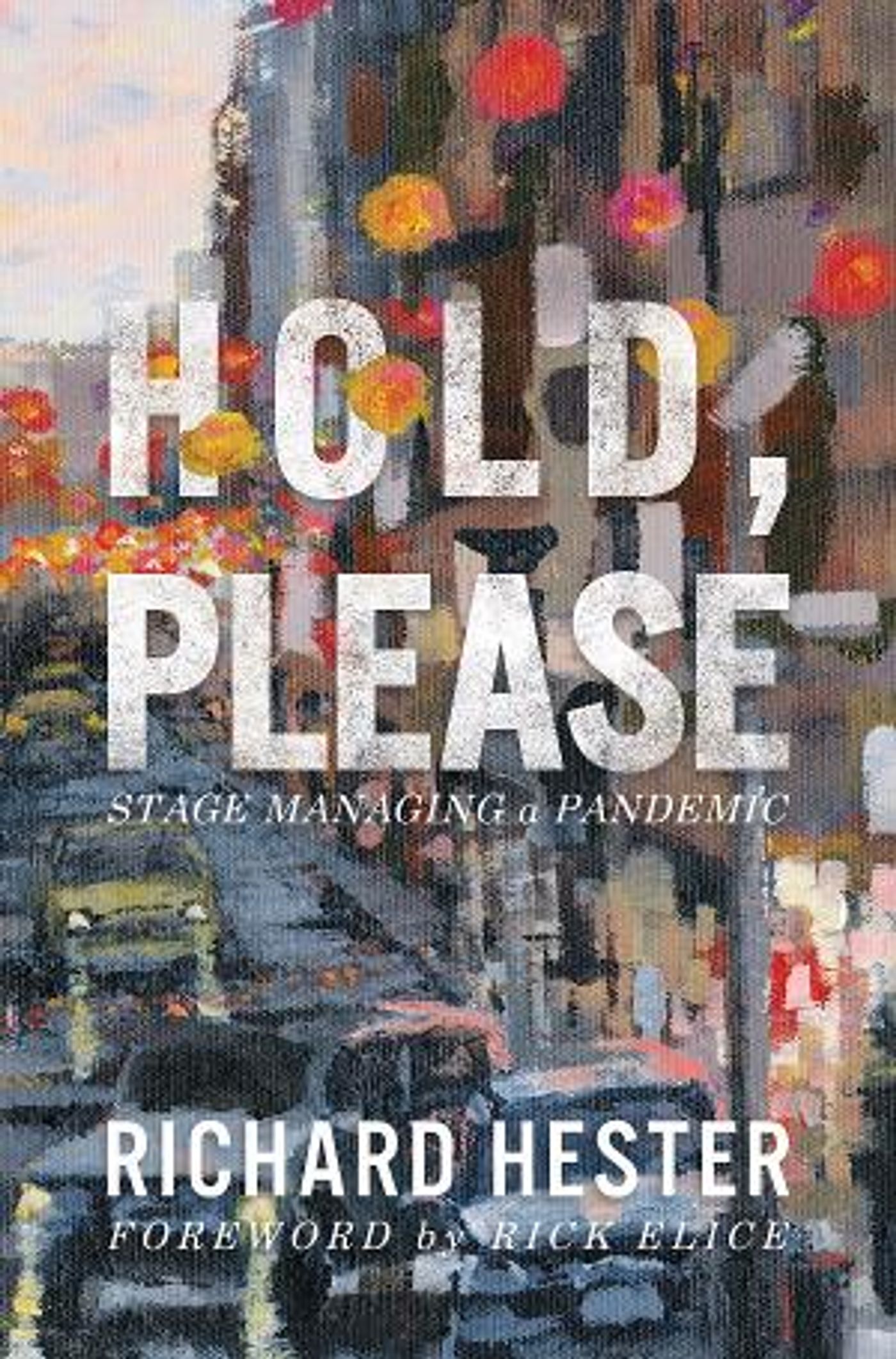 Memoir By Broadway Stage Manager Richard Hester 'Hold, Please' is Available for Pre-Sale  Image