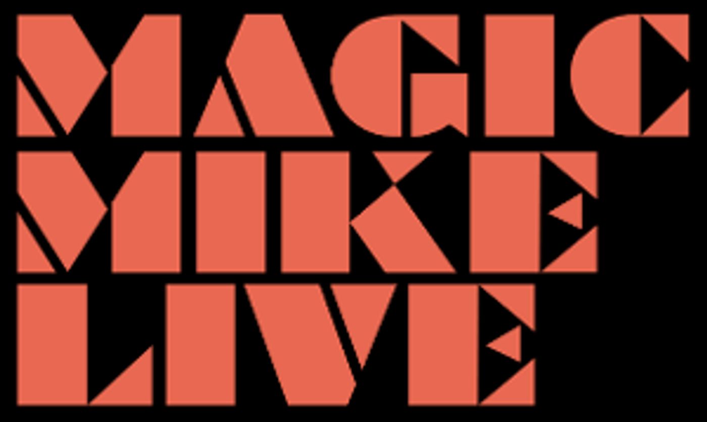 MAGIC MIKE LIVE Las Vegas Welcomes Six New Performers From International Productions For A Limited Time  Image