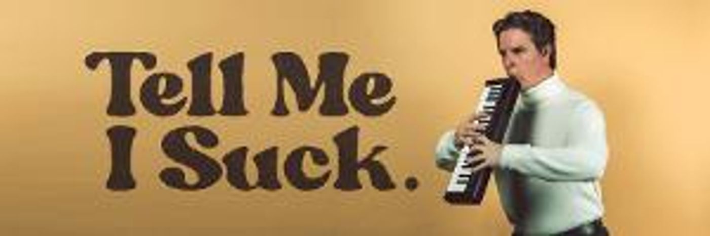 The Butterfly Club Will Showcase  New Musical Comedy TELL ME I SUCK  Image