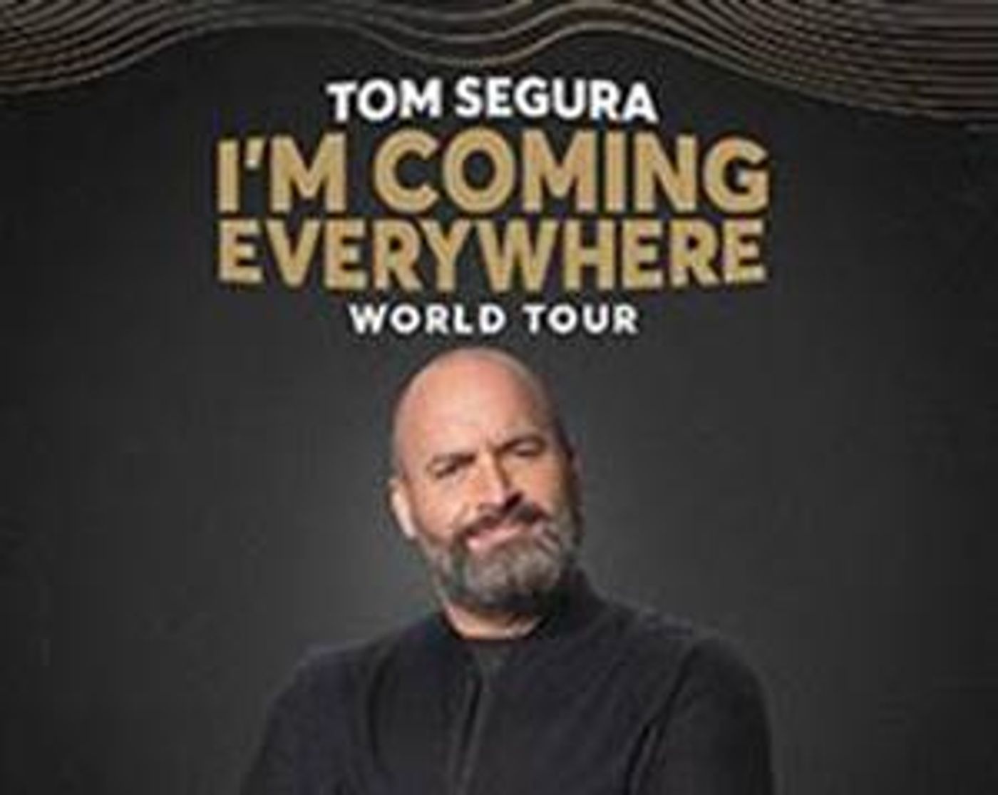 TOM SEGURA: I'M COMING EVERYWHERE – WORLD TOUR Announced At The Fabulous Fox Theatre  Image