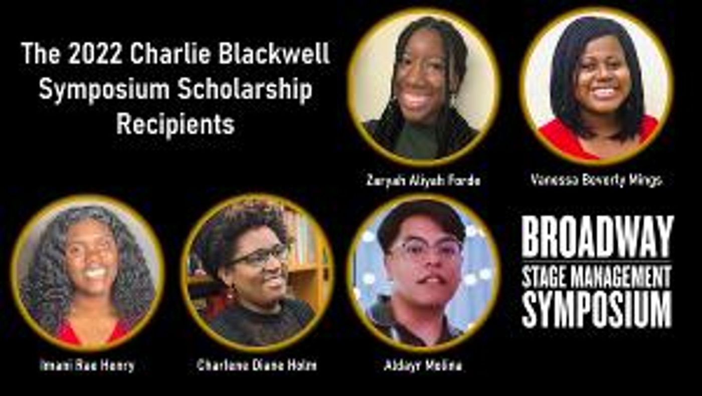 Recipients of 2022 Charlie Blackwell Symposium Scholarship For BIPOC Stage Managers Announced  Image
