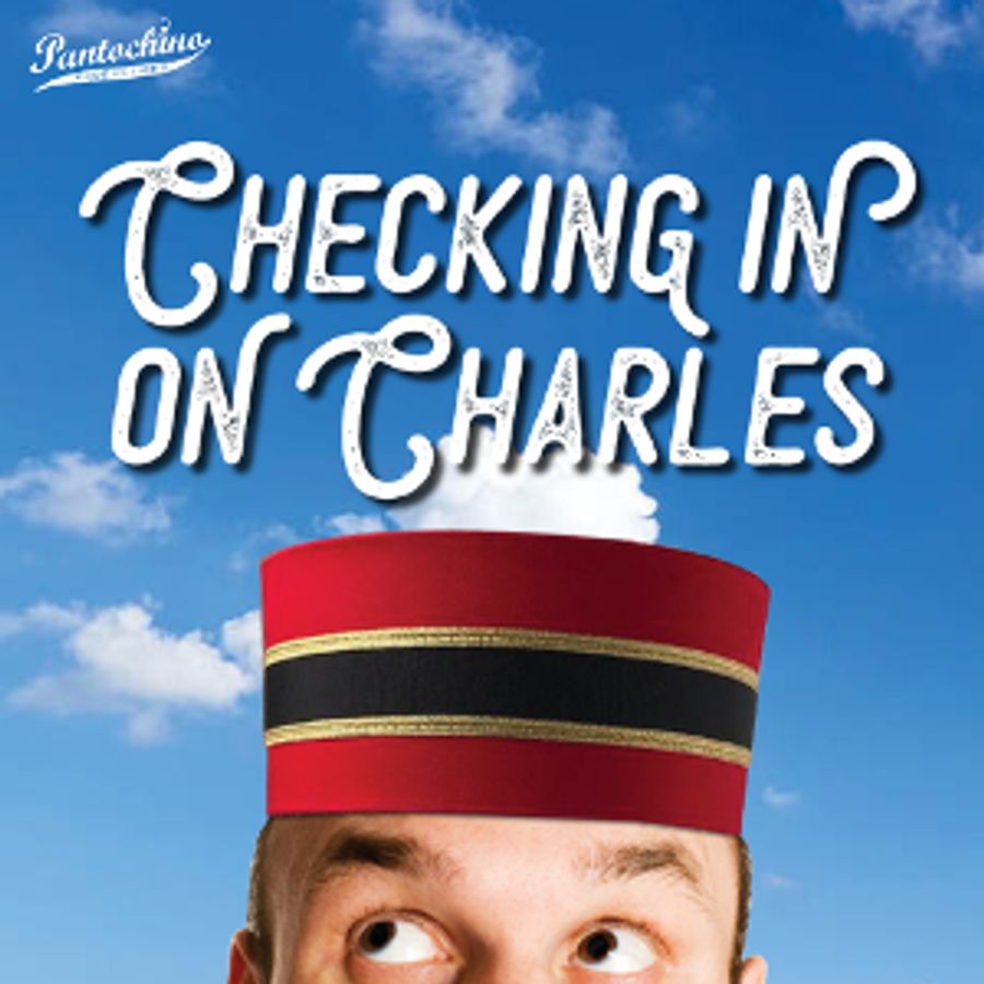Pantochino Productions Presents CHECKING IN ON CHARLES in April Image