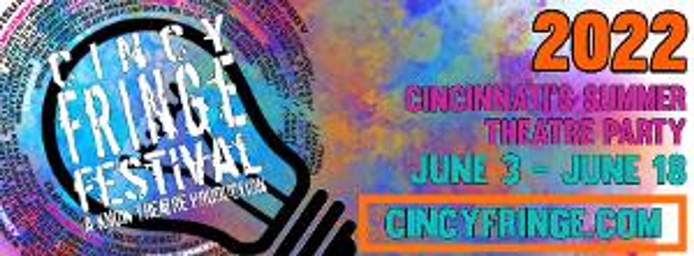 2022 Cincinnati Fringe Festival Announces Primary Lineup  Image