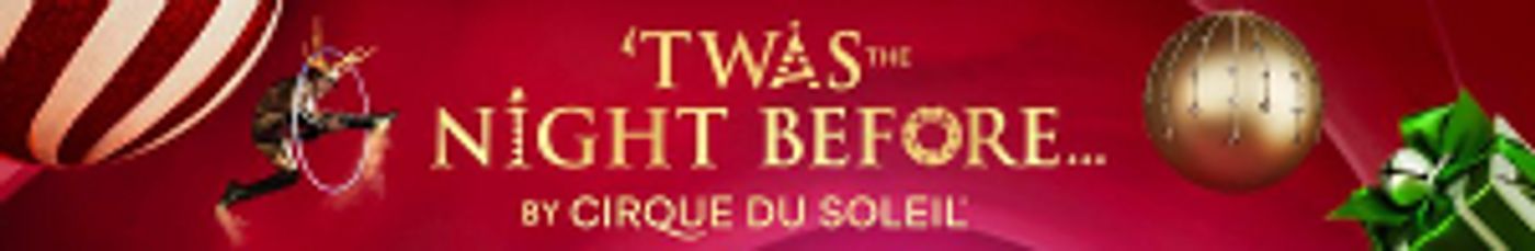 The Boch Center to Present 'TWAS THE NIGHT BEFORE…By Cirque du Soleil  Image