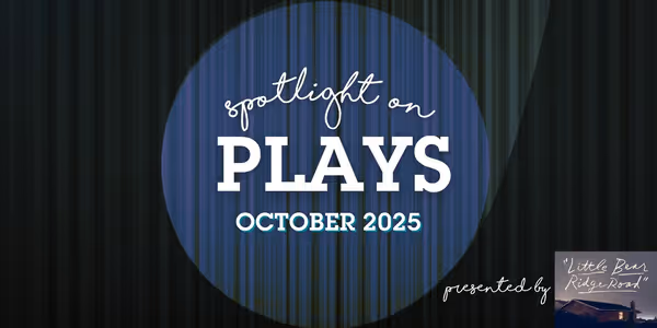 Spotlight on Plays: October 2025