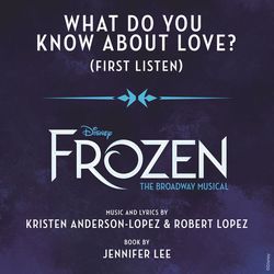 What Do You Know About Love? (Frozen First Listen)