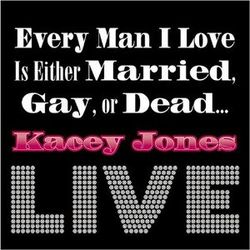 Every Man I Love Is Either Married Gay Or Dead...Live