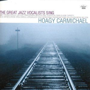 Great Jazz Vocalists Sing Hoagy Carmichael