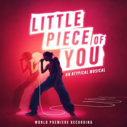 Little Piece of You – An Atypical Musical