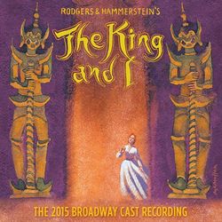 The King and I - The 2015 Broadway Cast