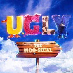 U.G.L.Y. the Moo-sical
