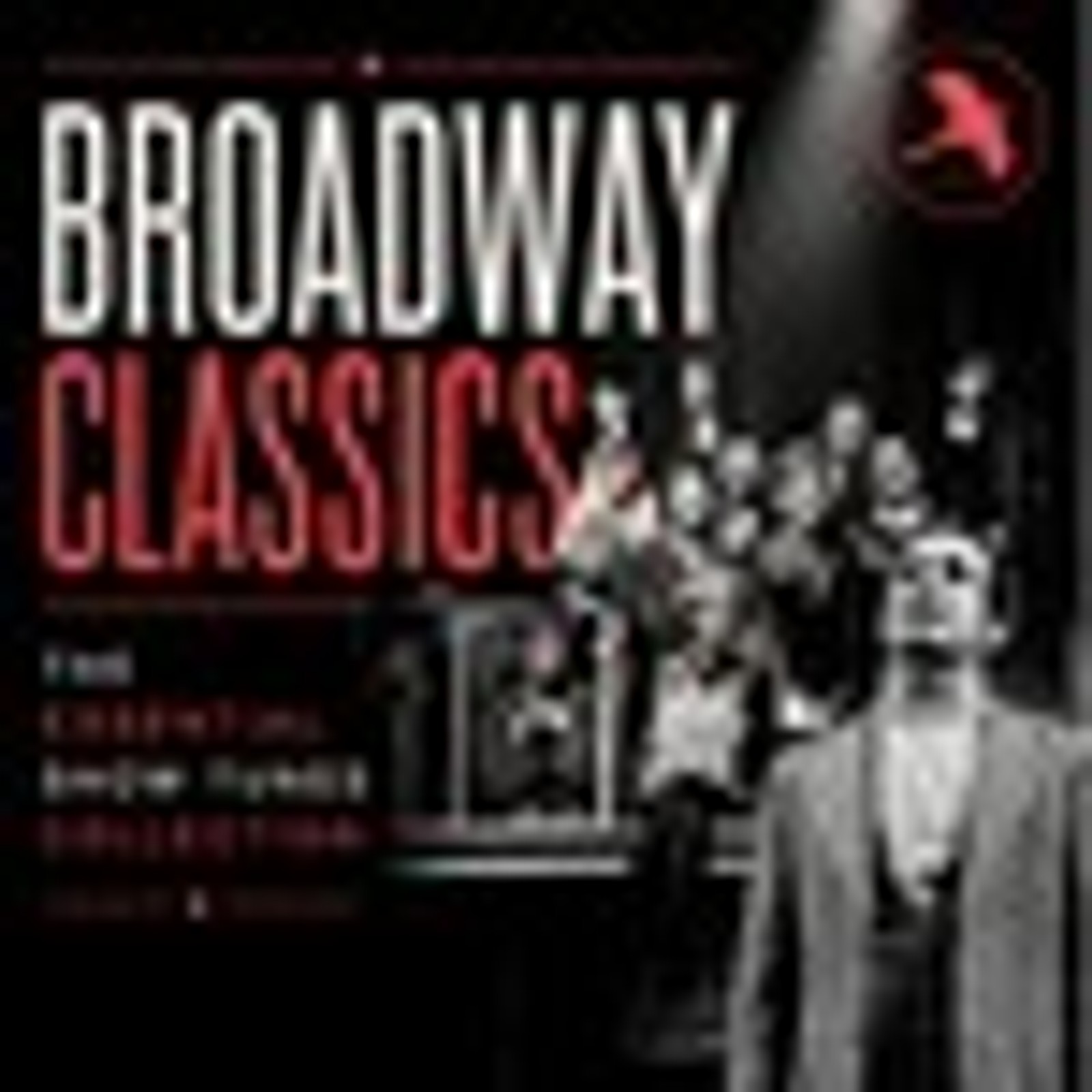 Broadway Classics: The Essential Show Tunes Collection
