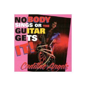 Nobody Sings Or the Guitar Gets It! Album Cover Art - Cadillac Angels