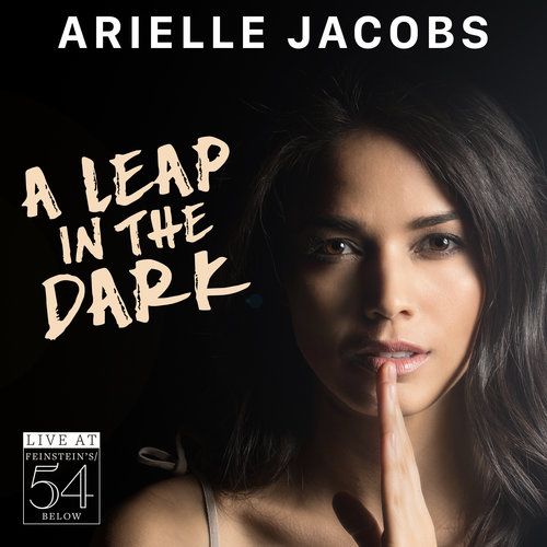 Arielle Jacobs: A Leap in the Dark - Live at Feinstein's/54 Below Album Cover Art