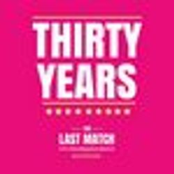 Thirty Years - The Last Match