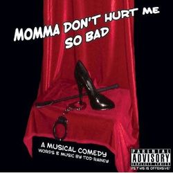 Momma Don't Hurt Me So Bad