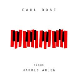 Earl Rose Plays Harold Arlen