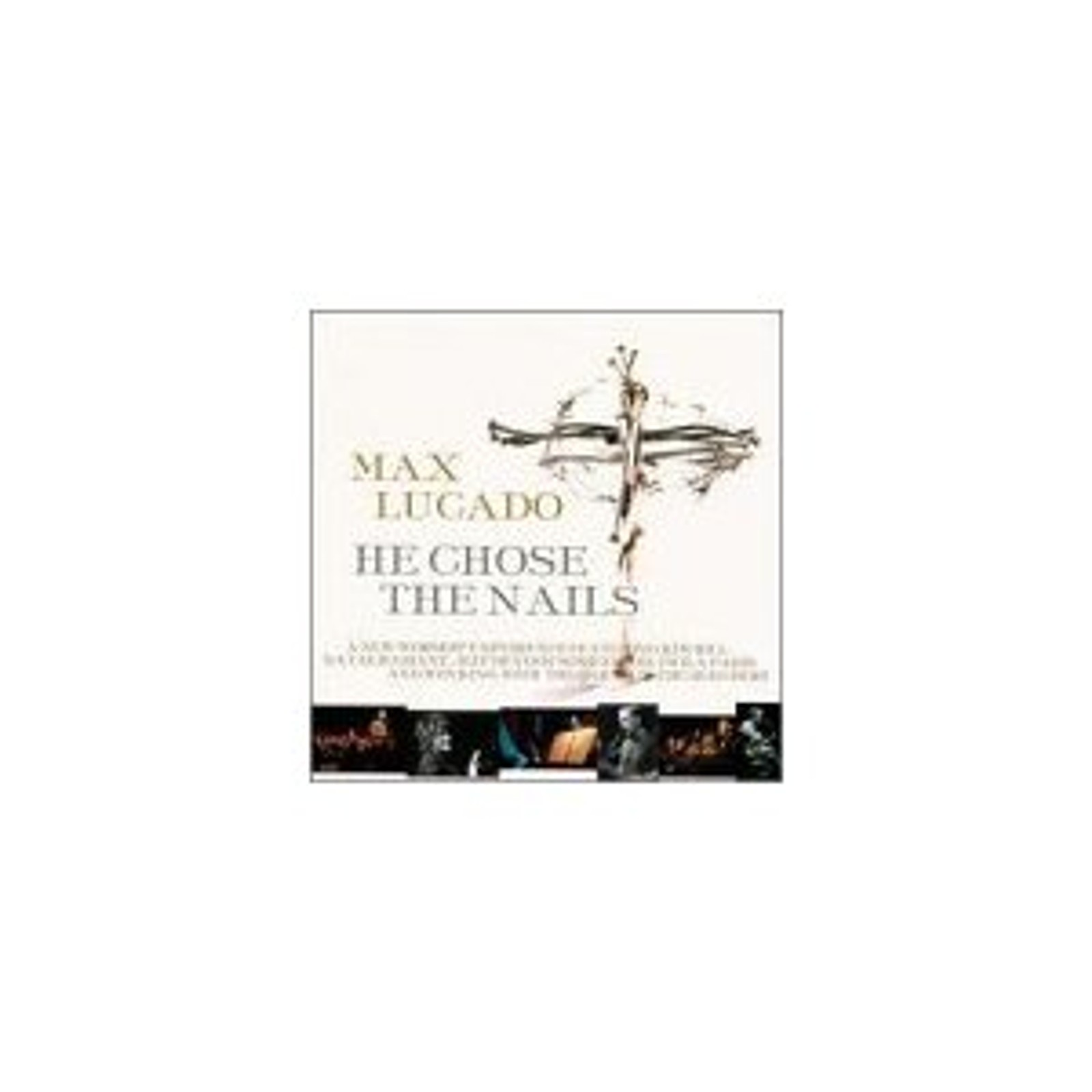 He Chose the Nails Album Cover Art - Max Lucado
