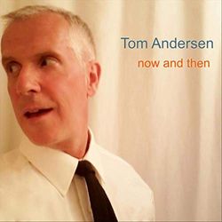 Now and Then - Tom Andersen