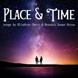 Place & Time: Songs by EllaRose Chary & Brandon James Gwinn