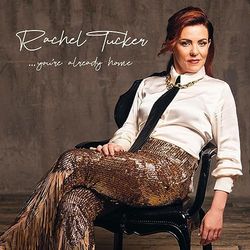 Rachel Tucker: You're Already Home ...