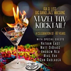 Ira B. Liss Big Band Jazz Machine: Mazel Tov Kocktail!