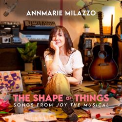 The Shape of Things: Songs from Joy The Musical
