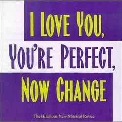 I Love You, You're Perfect, Now Change 