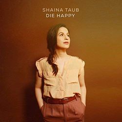 Die Happy - Shaina Taub