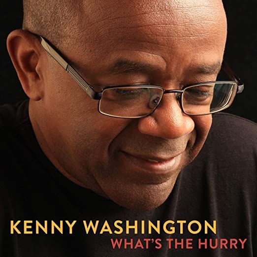 Kenny Washington: What's the Hurry Album Cover Art
