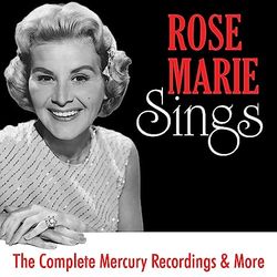 Rose Marie Sings: The Complete Mercury Recordings & More