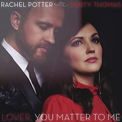 Rachel Potter and Marty Thomas: Lover, You Matter to Me
