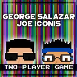 George Salazar, & Joe Iconis 'Two Player Game'