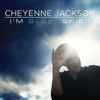 I'm Blue, Skies - Cheyenne Jackson Album Cover Art