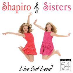 Live Out Loud - Live at 54 BELOW -Shapiro Sisters 
