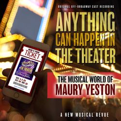Anything Can Happen in the Theater: The Musical World of Maury Yeston