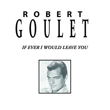 Robert Goulet - If Ever I Would Leave You Album Cover Art