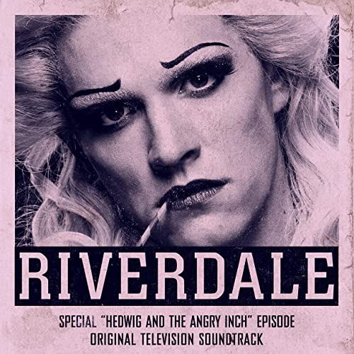 Riverdale: Special Episode - Hedwig and the Angry Inch the Musical Album Cover Art