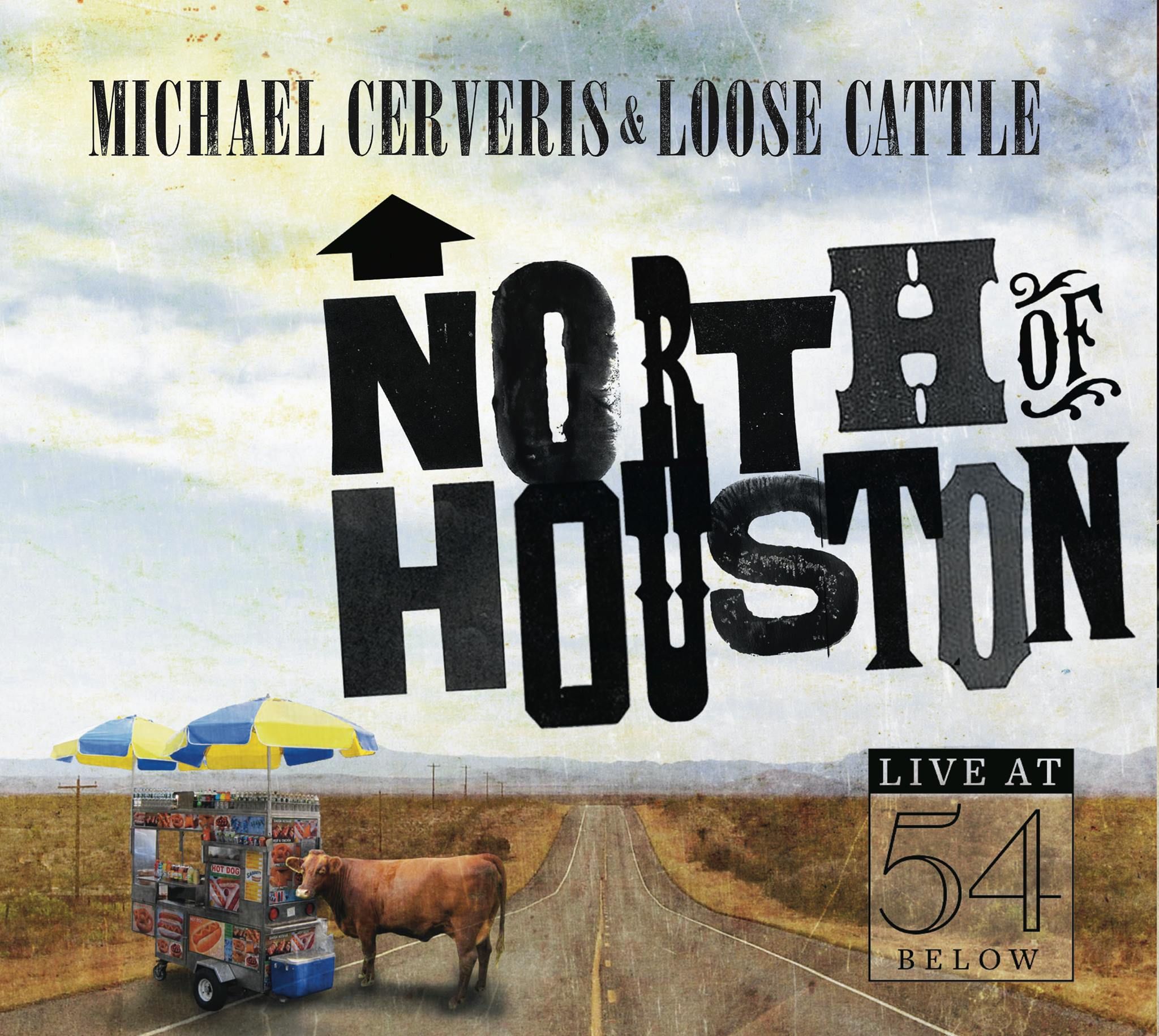 North of Houston: Live At 54 BELOW - Michael Cerveris & Loose Cattle