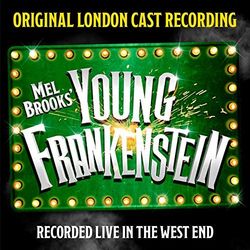 Mel Brooks' Young Frankenstein (Original London Cast Recording)