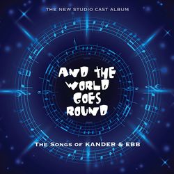 And the World Goes Round - Studio Cast Recording