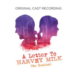 A Letter To Harvey Milk (Original Cast Recording) 