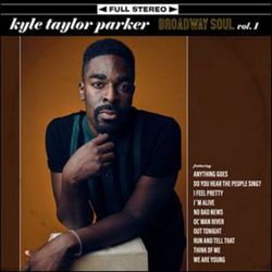 Kyle Taylor Parker: Broadway Soul, Vol. 1