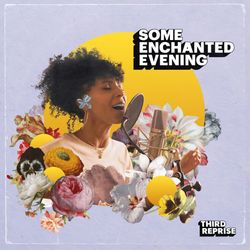 Third Reprise: "Some Enchanted Evening"