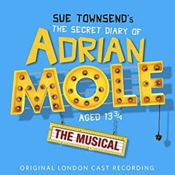 The Secret Diary Of Adrian Mole Aged 13 3/4 - The Musical Original London Cast Recording